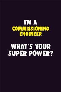 I'M A Commissioning Engineer, What's Your Super Power?