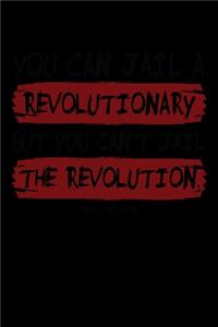 You Can Jail a Revolutionary But You Can't Jail The revolution Huey P. Newton