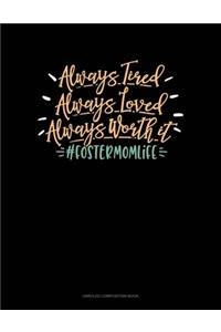 Always Tired Always Loved Always Worth It #Fostermomlife