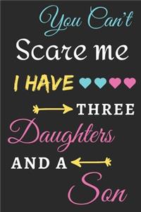 You Can't Scare Me I Have Three Daughters And A Son