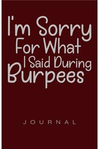 I'm Sorry For What I Said During Burpees Journal