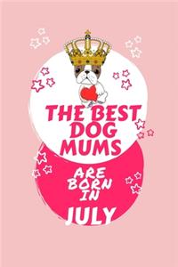 The Best Dog Mums Are Born In July