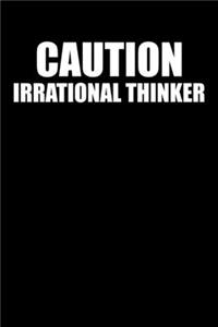 Caution Irrational Thinker