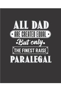 All Dad Are Created Equal But Only the Finest Raise Paralegal