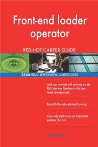 Front-end loader operator RED-HOT Career Guide; 2546 REAL Interview Questions