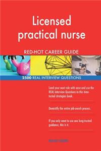Licensed practical nurse RED-HOT Career Guide; 2500 REAL Interview Questions