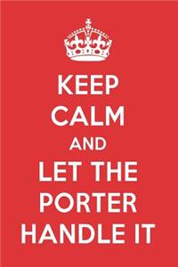 Keep Calm and Let the Porter Handle It: The Porter Designer Notebook