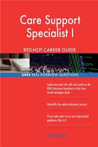 Care Support Specialist I RED-HOT Career Guide; 2495 REAL Interview Questions