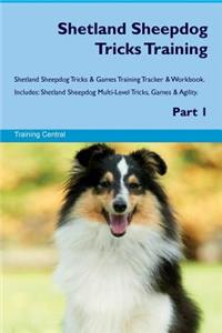 Shetland Sheepdog Tricks Training Shetland Sheepdog Tricks & Games Training Tracker & Workbook. Includes