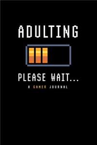 Adulting Please Wait a Gamer Journal