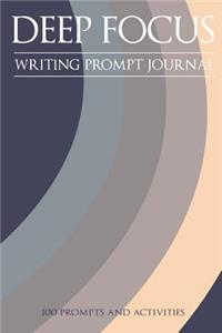 Deep Focus - Writing Prompt Journal