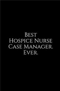 Best Hospice Nurse Case Manager. Ever.