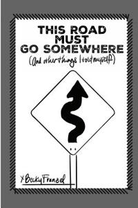 This Road Must Go Somewhere