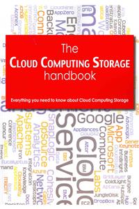 The Cloud Computing Storage Handbook - Everything You Need to Know about Cloud Computing Storage