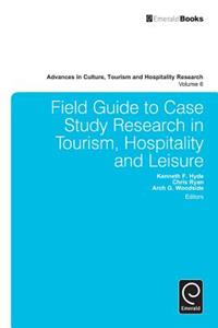 Field Guide to Case Study Research in Tourism, Hospitality and Leisure