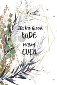 I'm the Nicest Rude Person Ever