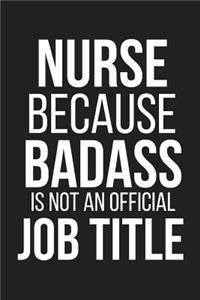 Nurse Because Badass Is Not an Official Job Title