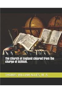 The Church of England Cleared from the Charge of Schism.