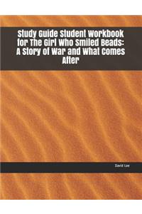 Study Guide Student Workbook for the Girl Who Smiled Beads