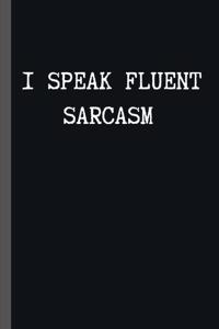 I Speak Fluent Sarcasm
