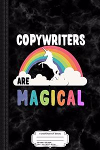 Copywriters Are Magical Composition Notebook