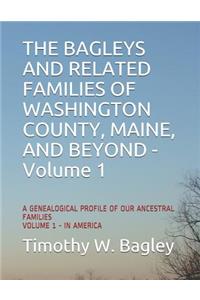 Bagleys and Related Families of Washington County, Maine, and Beyond