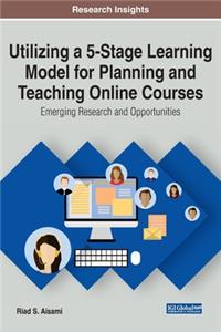 Utilizing a 5-Stage Learning Model for Planning and Teaching Online Courses