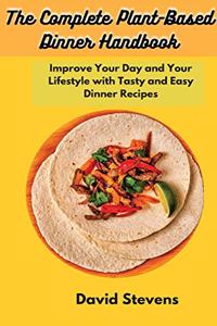 The Complete Plant-Based Dinner Handbook