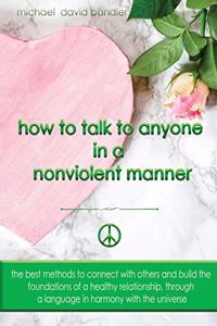 How to Talk to Anyone in a Nonviolent Manner