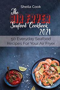 The Air Fryer Seafood Cookbook 2021