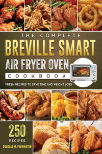 The Complete Breville Smart Air Fryer Oven Cookbook