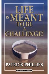Life Is Meant to Be a Challenge