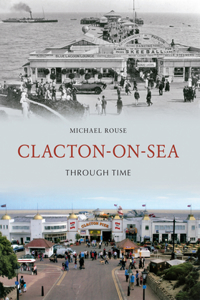 Clacton-On-Sea Through Time