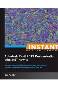 Instant Autodesk Revit 2013 Customization with .Net How-To