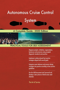 Autonomous Cruise Control System A Complete Guide - 2020 Edition