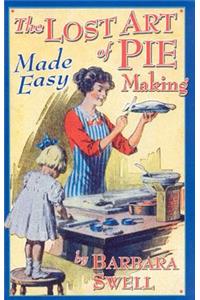 Lost Art of Pie Making Made Easy