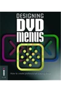 Designing DVD Menus: How to Create Professional-looking DVDs