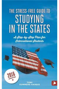 The Stress-free Guide to Studying in the States