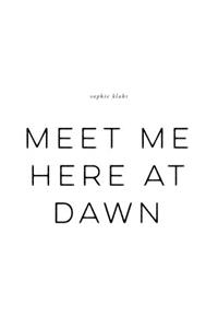 Meet Me Here at Dawn
