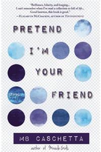 Pretend I'm Your Friend