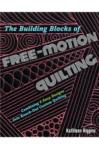 The Building Blocks of Free-Motion Quilting