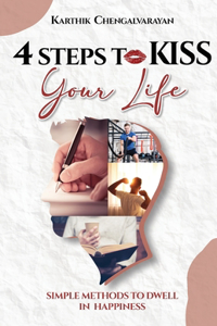 4 Steps to Kiss Your Life