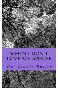 When I Don't Love My Spouse