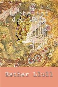 Liebe ist der Wein