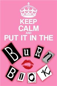 Keep Calm and Put It in the Burn Book - Mean Girls Journal Lined Notebook: Mean Girls Lined Journal A4 Notebook, for school, home, or work, 150 Pages, 6 x 9 (15.24 x 22.86 cm), Durable Soft Cover