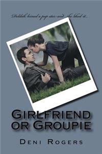 Girlfriend or Groupie