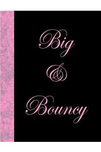 Big & Bouncy