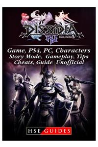 Dissidia Final Fantasy NT Game, Ps4, Pc, Characters, Story Mode, Gameplay, Tips, Cheats, Guide Unofficial