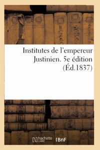 Institutes de l'Empereur Justinien. 5e Édition