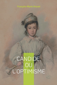 Candide, ou l'Optimisme: une odyssée satirique à travers les folies du monde et les illusions de la philosophie